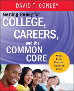 Getting Ready for College, Careers, and the Common Core: What Every Educator Needs to Know