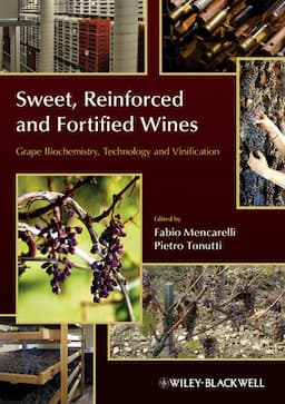 Sweet, Reinforced and Fortified Wines: Grape Biochemistry, Technology and Vinification