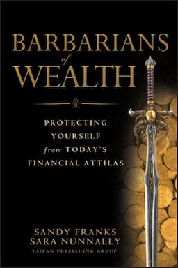 Barbarians of Wealth: Protecting Yourself from Today's Financial Attilas