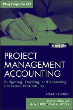 Project Management Accounting: Budgeting, Tracking, and Reporting Costs and Profitability, with Website, 2nd Edition