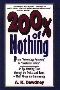 200% of Nothing: An Eye-Opening Tour through the Twists and Turns of Math Abuse and Innumeracy