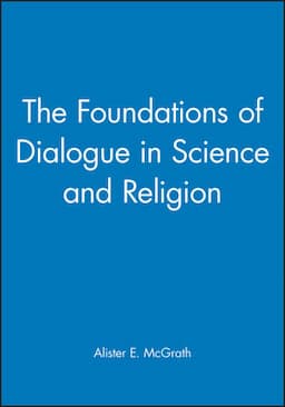 The Foundations of Dialogue in Science and Religion