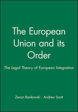 The European Union and its Order: The Legal Theory of European Integration