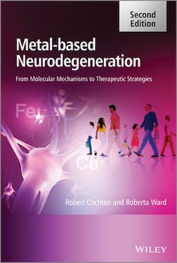 Metal-Based Neurodegeneration: From Molecular Mechanisms to Therapeutic Strategies, 2nd Edition