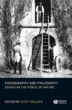 Photography and Philosophy: Essays on the Pencil of Nature