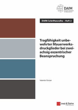 Tragf&auml;higkeit unbewehrter Mauerwerksdruckglieder bei zweiachsig exzentrischer Beanspruchung: DAfM Schriftenreihe Heft 2