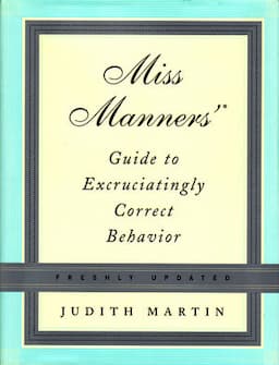 Miss Manners' Guide to Excruciatingly Correct Behavior (Freshly Updated)