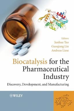 Biocatalysis for the Pharmaceutical Industry: Discovery, Development, and Manufacturing