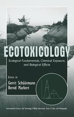 Ecotoxicology: Ecological Fundamentals, Chemical Exposure, and Biological Effects