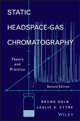 Static Headspace-Gas Chromatography: Theory and Practice, 2nd Edition