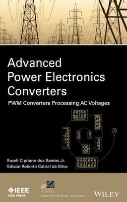 Advanced Power Electronics Converters: PWM Converters Processing AC Voltages