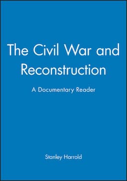 The Civil War and Reconstruction: A Documentary Reader