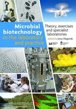 Microbial Biotechnology in the Laboratory and Practice: Theory, Exercises, and Specialist Laboratories