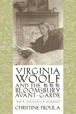 Virginia Woolf and the Bloomsbury Avant-garde: War, Civilization, Modernity