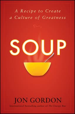 Soup: A Recipe to Create a Culture of Greatness