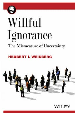 Willful Ignorance: The Mismeasure of Uncertainty