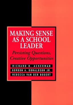 Making Sense As a School Leader: Persisting Questions, Creative Opportunities