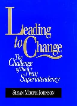 Leading to Change: The Challenge of the New Superintendency