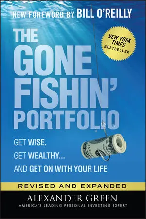 The Gone Fishin' Portfolio: Get Wise, Get Wealthy...and Get on With Your Life, 2nd Edition