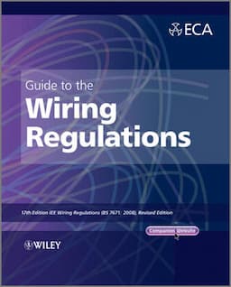 Guide to the IET Wiring Regulations: IET Wiring Regulations (BS 7671:2008 incorporating Amendment No 1:2011), 17th Edition