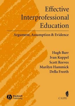 Effective Interprofessional Education: Argument, Assumption and Evidence (Promoting Partnership for Health)