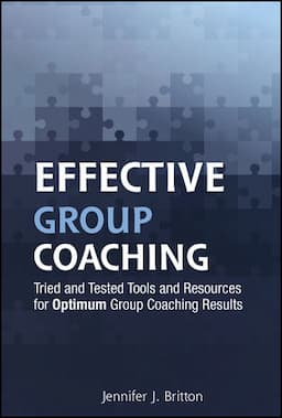 Effective Group Coaching: Tried and Tested Tools and Resources for Optimum Coaching Results