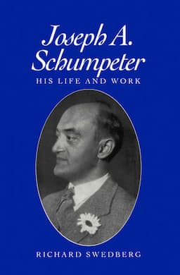 Joseph A. Schumpeter: His Life and Work