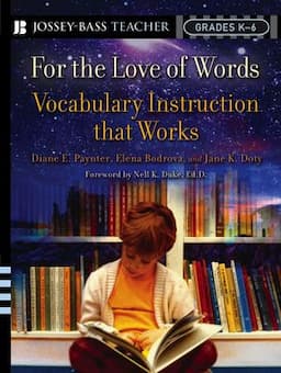 For the Love of Words: Vocabulary Instruction that Works, Grades K-6