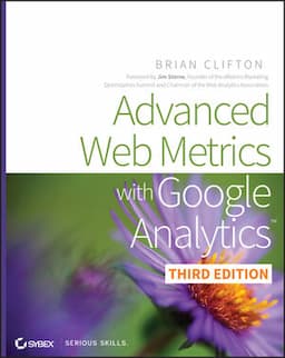 Advanced Web Metrics with Google Analytics, 3rd Edition