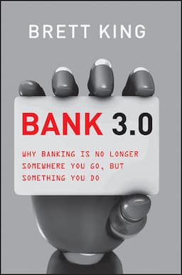 Bank 3.0: Why Banking Is No Longer Somewhere You Go But Something You Do