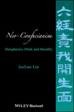 Neo-Confucianism: Metaphysics, Mind, and Morality