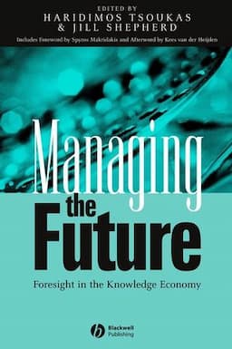 Managing the Future: Foresight in the Knowledge Economy