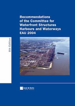 Recommendations of the Committee for Waterfront Structures Harbours and Waterways EAU 2004, 8th Edition; Translation of the 10th German Edition