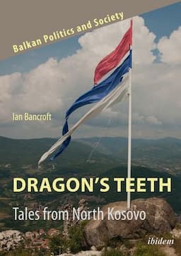 Dragon's Teeth: Tales from North Kosovo