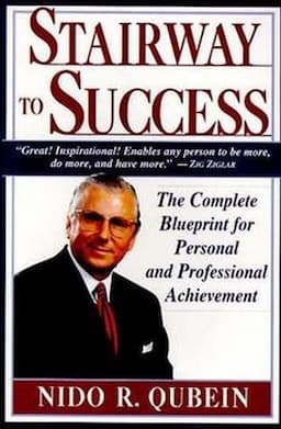 Stairway to Success: The Complete Blueprint for Personal and Professional Achievement