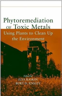 Phytoremediation of Toxic Metals: Using Plants to Clean Up the Environment