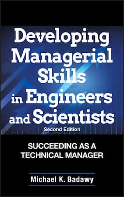 Developing Managerial Skills in Engineers and Scientists: Succeeding as a Technical Manager, 2nd Edition