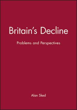 Britain's Decline: Problems and Perspectives