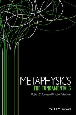 Metaphysics: The Fundamentals