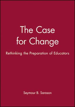 The Case for Change: Rethinking the Preparation of Educators