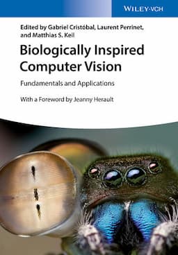 Biologically Inspired Computer Vision: Fundamentals and Applications