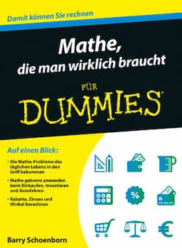 Mathe, die man wirklich braucht f&uuml;r Dummies