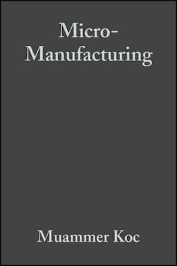 Micro-Manufacturing: Design and Manufacturing of Micro-Products