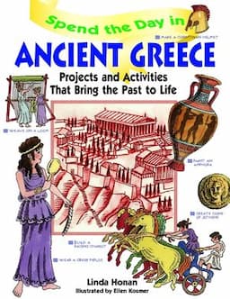 Spend the Day in Ancient Greece: Projects and Activities that Bring the Past to Life