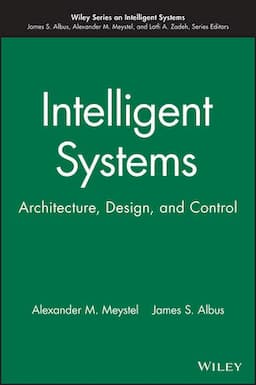 Intelligent Systems: Architecture, Design, and Control