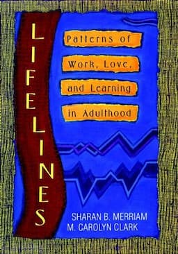 Lifelines: Patterns of Work, Love, and Learning in Adulthood