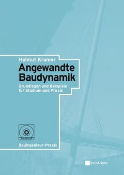 Angewandte Baudynamik: Grundlagen und Praxisbeispiele für Studium und Praxis