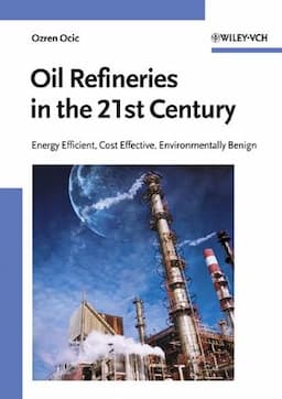 Oil Refineries in the 21st Century: Energy Efficient, Cost Effective, Environmentally Benign