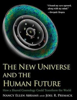 The New Universe and the Human Future: How a Shared Cosmology Could Transform the World