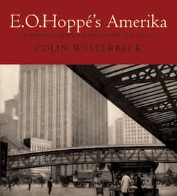 E. O. Hoppe's Amerika: Modernist Photographs from the 1920s